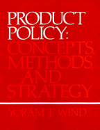 Product Policy: Concepts, Methods, and Strategy - Wind, Yoram J