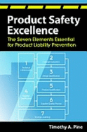 Product Safety Excellence: The Seven Elements Essential for Product Liability Prevention