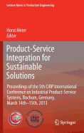 Product-Service Integration for Sustainable Solutions: Proceedings of the 5th CIRP International Conference on Industrial Product-Service Systems, Bochum, Germany, March 14th - 15th, 2013