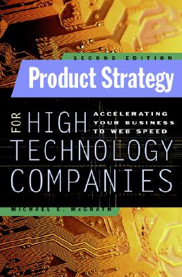 Product Strategy for High Technology Companies - McGrath, Michael E