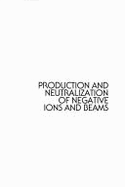 Production and Neutralization of Negative Ion Beams