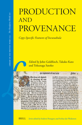 Production and Provenance: Copy-Specific Features of Incunabula - Goldfinch, John, and Kato, Takako, and Tokunaga, Satoko