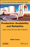 Production Availability and Reliability: Use in the Oil and Gas Industry