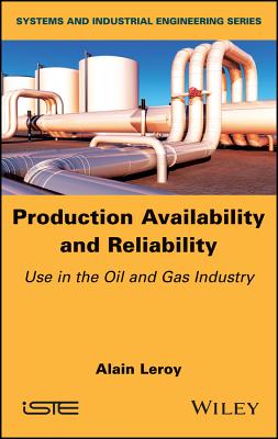 Production Availability and Reliability: Use in the Oil and Gas Industry - Leroy, Alain