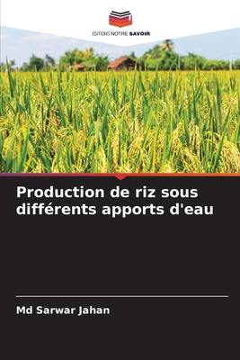 Production de riz sous diff?rents apports d'eau - Jahan, Sarwar, MD