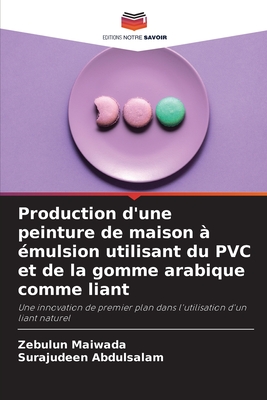 Production d'une peinture de maison ? ?mulsion utilisant du PVC et de la gomme arabique comme liant - Maiwada, Zebulun, and Abdulsalam, Surajudeen