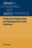 Production Engineering and Management Under Fuzziness