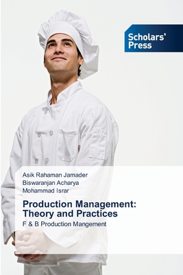 Production Management: Theory and Practices - Jamader, Asik Rahaman, and Acharya, Biswaranjan, and Israr, Mohammad