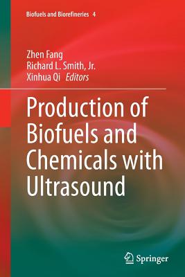 Production of Biofuels and Chemicals with Ultrasound - Fang, Zhen (Editor), and Smith Jr, Richard L (Editor), and Qi, Xinhua (Editor)