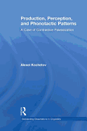 Production, Perception, and Phonotactic Patterns: A Case of Contrastive Palatalization