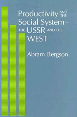 Productivity and the Social System-The USSR and the West - Bergson, Abram