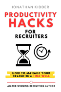 Productivity Hacks for Recruiters: How to Manage your Recruiting Time Well