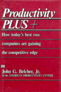 Productivity Plus +: How Today's Best Run Companies Are Gaining the Competitive Edge