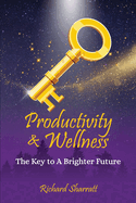 Productivity & Wellness: The Key to a Brighter Future