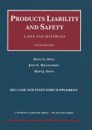 Products Liability and Safety, Cases and Materials, 6th, 2011 Case and Statutory Supplement