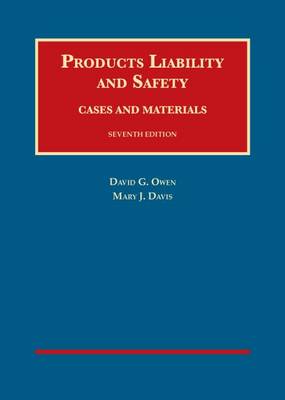 Products Liability and Safety - Owen, David G., and Davis, Mary J.