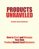 Products Unraveled: How to Start and Manage Your Own Product Based Business