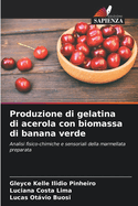 Produzione di gelatina di acerola con biomassa di banana verde