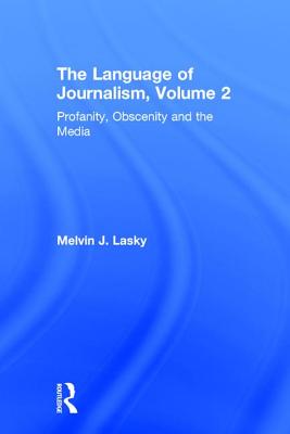 Profanity, Obscenity and the Media - Lasky, Melvin J. (Editor)