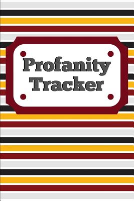 Profanity Tracker: Record Swear Words and Frequency of Swearing, 200 Pages (6 X 9) - Publishing, Larkspur & Tea