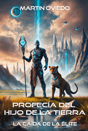 Profec?a del Hijo de la Tierra: La Ca?da de la ?lite