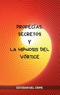 Profec?as, Secretos y la Hipnosis del V?rtice: Primer libro de fantas?a de la saga ?pica la Oscura Manipulaci?n del V?rtice