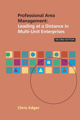 Professional Area Management: Leading at a Distance in Multi-Unit Enterprises - Edger, Chris