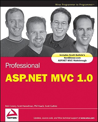 Professional ASP.Net MVC 1.0 - Conery, Rob, and Hanselman, Scott, and Haack, Phil