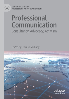 Professional Communication: Consultancy, Advocacy, Activism - Mullany, Louise (Editor)