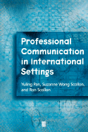 Professional Communication in International Settings - Pan, Yuling, and Scollon, Suzanne Wong, and Scollon, Ron