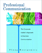 Professional Communication: The Corporate Insider S Approach to Business Communication