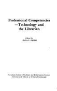 Professional Competencies--Technology and the Librarian - Smith, Linda C