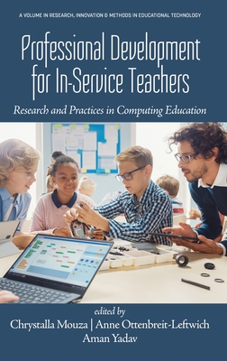 Professional Development for In-Service Teachers: Research and Practices in Computing Education - Mouza, Chrystalla (Editor), and Ottenbreit-Leftwich, Anne (Editor), and Yadav, Aman (Editor)