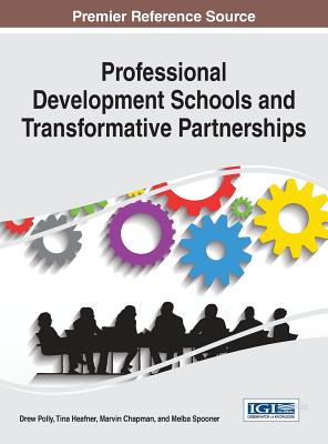 Professional Development Schools and Transformative Partnerships - Polly, Drew (Editor), and Heafner, Tina (Editor), and Chapman, Marvin (Editor)