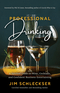 Professional Drinking: A Spirited Guide to Wine, Cocktails and Confident Business Entertaining