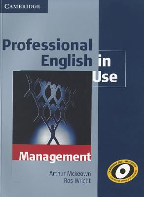 Professional English in Use Management with Answers - Mckeown, Arthur, and Wright, Ros