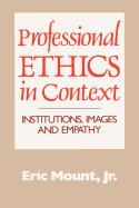 Professional Ethics in Context: Institutions, Images and Empathy