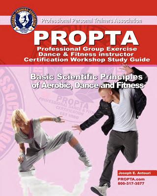 Professional Group Exercise / Dance & Fitness Instructor Certification Workshop Study Guide - Antouri, Joseph E