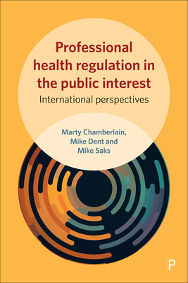Professional Health Regulation in the Public Interest: International Perspectives - Kane, Sumit (Contributions by), and Pacey, Fiona (Contributions by), and Barros, Nelson (Contributions by)
