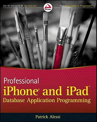Professional iPhone and iPad Database Application Programming - Alessi, Patrick