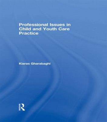 Professional Issues in Child and Youth Care Practice - Gharabaghi, Kiaras