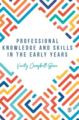 Professional Knowledge & Skills in the Early Years - Campbell-Barr, Verity