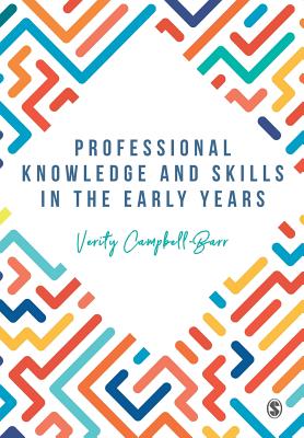 Professional Knowledge & Skills in the Early Years - Campbell-Barr, Verity