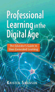 Professional Learning in the Digital Age: The Educator's Guide to User-Generated Learning