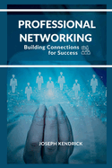 Professional Networking: Building Connections for Success