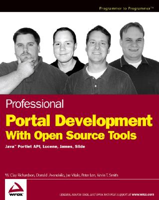 Professional Portal Development with Open Source Tools: Java?portlet API, Lucene, James, Slide - Richardson, W Clay, and Avondolio, Donald, and Vitale, Joe, Dr.