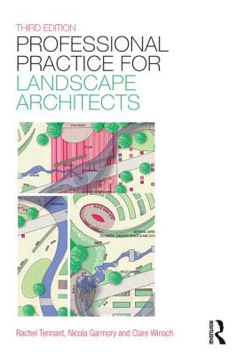 Professional Practice for Landscape Architects - Tennant, Rachel, and Garmory, Nicola, and Winsch, Clare