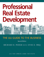 Professional Real Estate Development: The Uli Guide to the Business