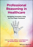 Professional Reasoning in Healthcare: Navigating Uncertainty Using the Five Finger Framework