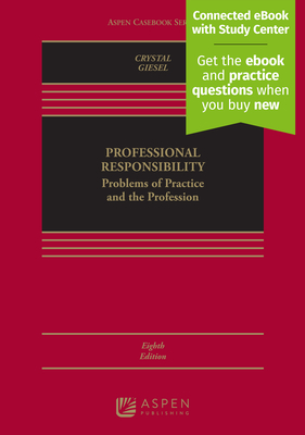 Professional Responsibility: Problems of Practice and the Profession [Connected eBook with Study Center] - Crystal, Nathan M, and Giesel, Grace M